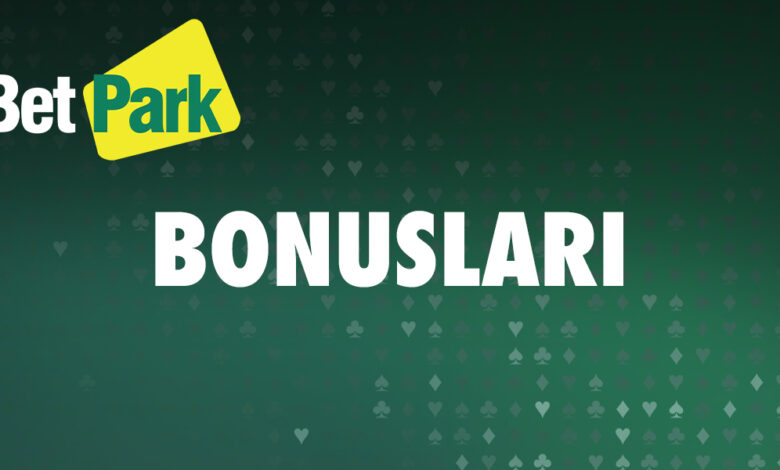 Betpark Bonuslari