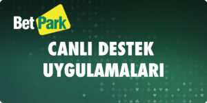 Betpark Canlı Destek Uygulamaları
