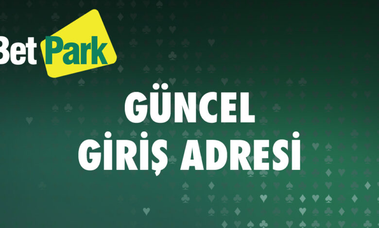 Betpark Guncel Giris Adresi