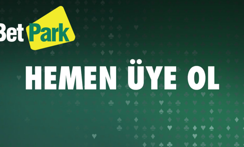 Betpark Hemen Uye Ol