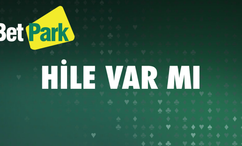 Betpark Hile Var Mi