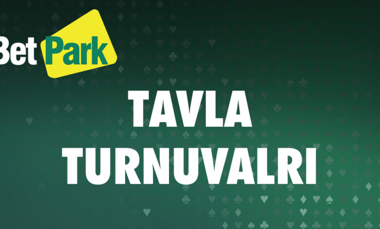 Betpark Tavla Turnuvalari